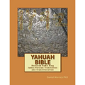 Yahuah Bible: Restored Name King James Version Translation and Transliteration