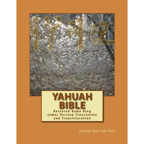 Yahuah Bible: Restored Name King James Version Translation and Transliteration