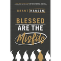 Los Blessed Are the Misfits: Great News for Believers Who Are Introverts, Spiritual Strugglers, or Just Feel Like They're Missing Something
