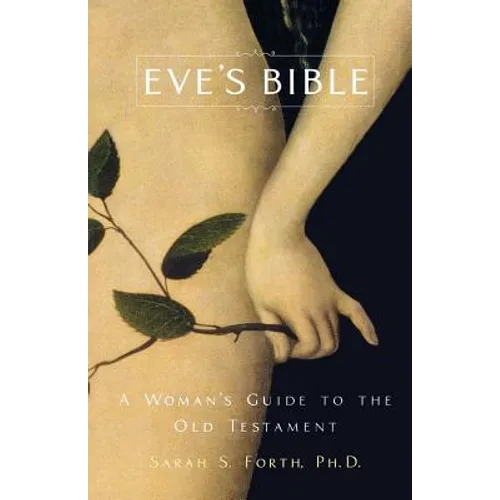 Eve's Bible: A Woman's Guide to the Old Testament