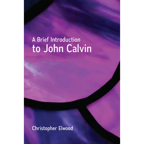 A Brief Introduction to John Calvin