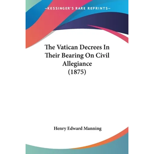 The Vatican Decrees In Their Bearing On Civil Allegiance (1875)