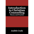 Introduction to Christian Counseling: Theory and Practice