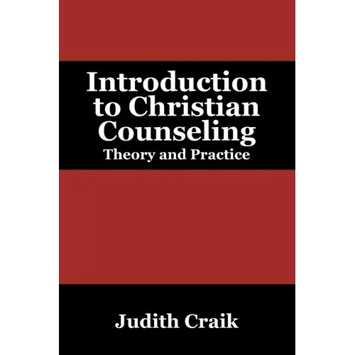 Introduction to Christian Counseling: Theory and Practice