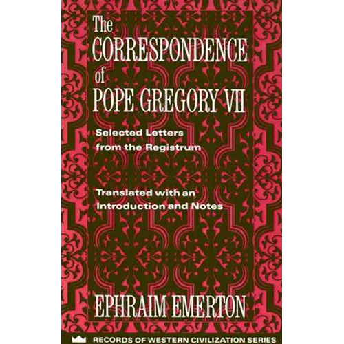 The Correspondence of Pope Gregory VII: Selected Letters from the Registrum