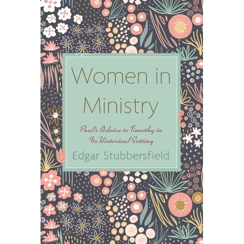 Women in Ministry: Paul's Advice to Timothy in Its Historical Setting
