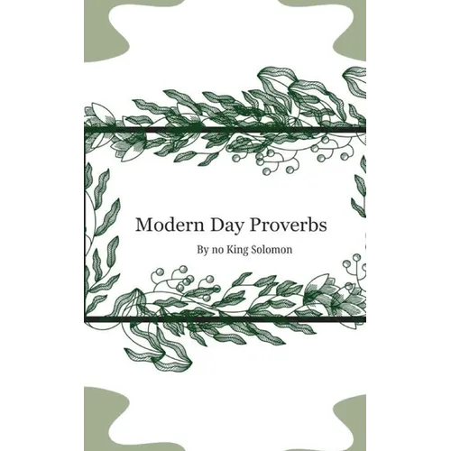 Modern Day Proverbs by No King Solomon