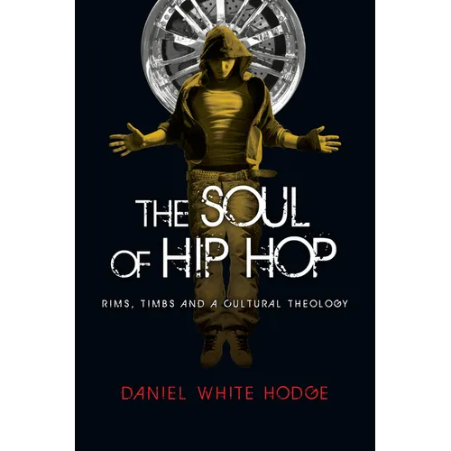 The Soul of Hip Hop: Rims, Timbs and a Cultural Theology