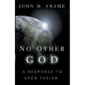No Other God: A Response to Open Theism
