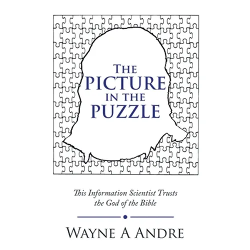 The Picture in the Puzzle: This Information Scientist Trusts the God of the Bible