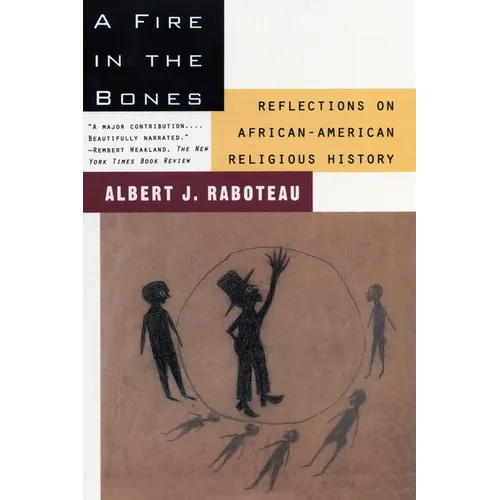 A Fire in the Bones: Reflections on African-American Religious History