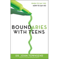 Boundaries with Teens: When to Say Yes, How to Say No