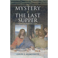 The Mystery of the Last Supper: Reconstructing the Final Days of Jesus