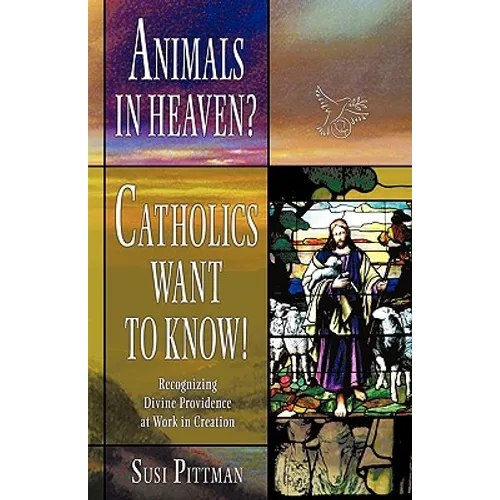 Animals in Heaven?: Catholics Want to Know!