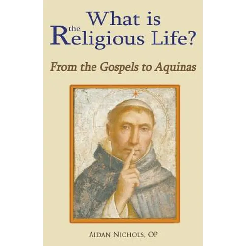 What is the Religious Life? From the Gospels to Aquinas