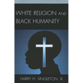 White Religion and Black Humanity