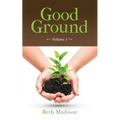 Good Ground: Volume 1