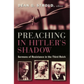 Preaching in Hitler's Shadow: Sermons of Resistance in the Third Reich