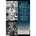 Last Things: Death and the Apocalypse in the Middle Ages