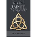 Divine Trinity: Apologetics for the Triune God