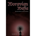 Moravian Mafia: Religious Greed and Dictatorship