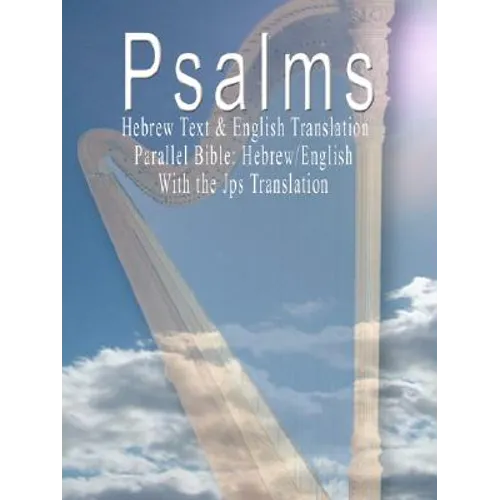 The Psalms: Hebrew Text & English Translation - Parallel Bible: Hebrew/English