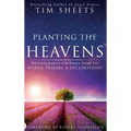 Planting the Heavens: Releasing the Authority of the Kingdom Through Your Words, Prayers, and Declarations