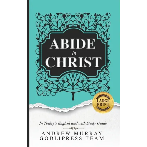 Andrew Murray Abide in Christ: In Today's English and with Study Guide (LARGE PRINT)