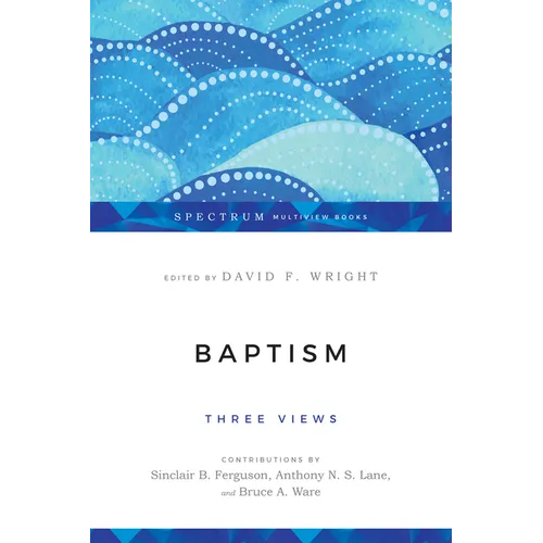 Baptism: Three Views