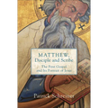 Matthew, Disciple and Scribe: The First Gospel and Its Portrait of Jesus