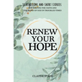 Renew Your Hope: 31 Devotions and Short Stories for Keeping the Faith and the Word of God in Troubled Times