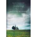 Searching for Sunday: Loving, Leaving, and Finding the Church