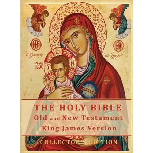 The Holy Bible: Old and New Testament Authorized King James Version: Collector's Edition