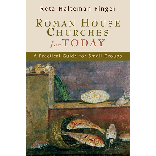 Roman House Churches for Today: A Practical Guide for Small Groups