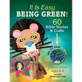 It Is Easy Being Green!: 60 Bible Stories & Crafts with the Earth in Mind