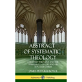 Abstract of Systematic Theology: Christian Theology and the Spirituality of God and His Son, Jesus Christ (Hardcover)