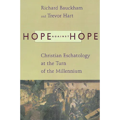 Hope against Hope: Christian Eschatology at the Turn of the Millennium