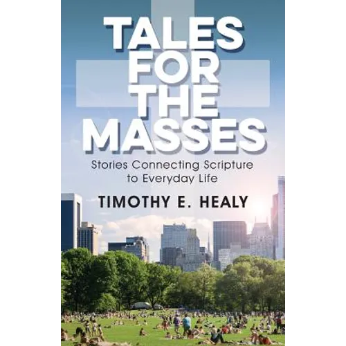 Tales for the Masses: Stories Connecting Scripture to Everyday Life