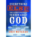 Everything Else You Always Wanted to Know About God (But Were Afraid to Ask)
