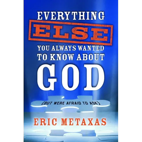 Everything Else You Always Wanted to Know About God (But Were Afraid to Ask)