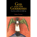 God and the Goddesses: Vision, Poetry, and Belief in the Middle Ages