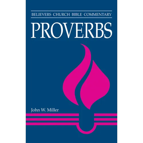 Proverbs: Believers Church Bible Commentary