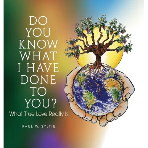 Do You Know What I Have Done to You?: What True Love Really Is