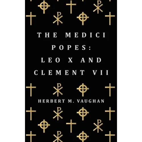 The Medici Popes: Leo X and Clement VII