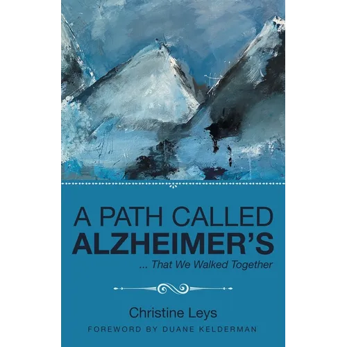 A Path Called Alzheimer's: ... That We Walked Together