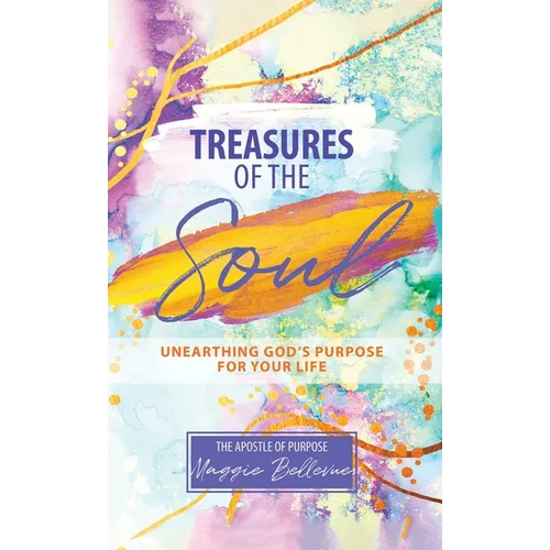 Treasures of the Soul - Unearthing God's Purpose For Your Life