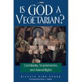 Is God a Vegetarian?: Christianity, Vegetarianism, and Animal Rights