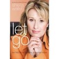 Let Go: Live Free of the Burdens All Women Know